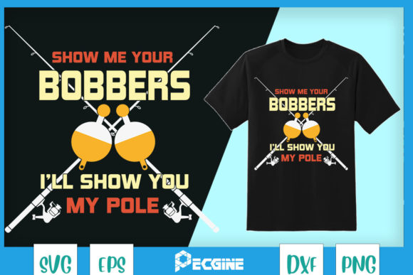Fishing Cool Gag Show Me Your Bobbers